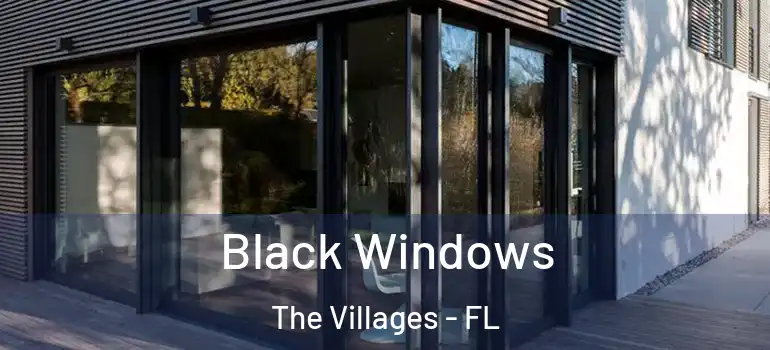  Black Windows The Villages - FL