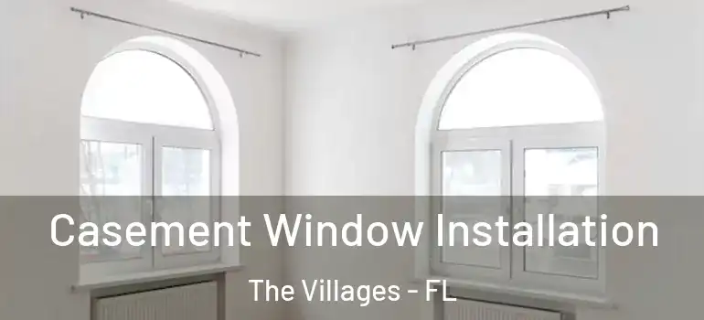  Casement Window Installation The Villages - FL
