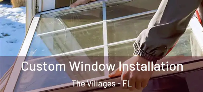  Custom Window Installation The Villages - FL