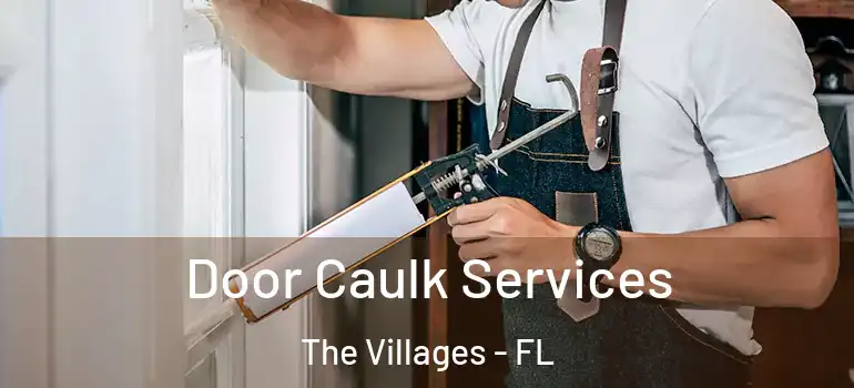  Door Caulk Services The Villages - FL