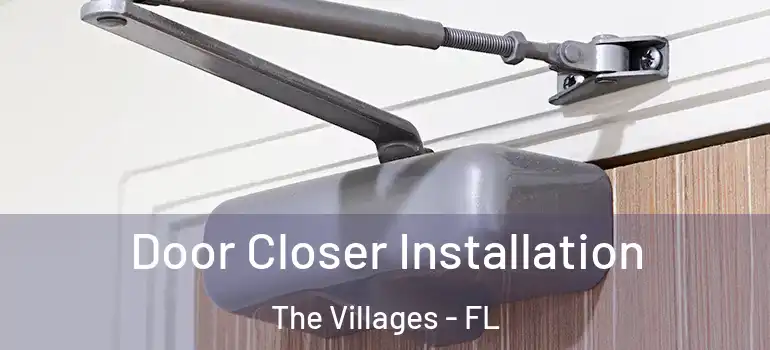  Door Closer Installation The Villages - FL