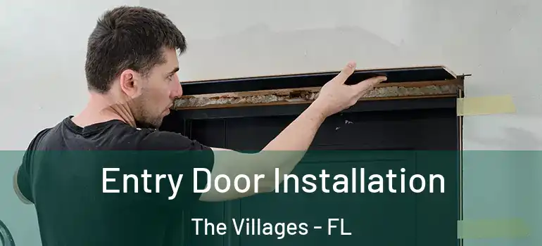  Entry Door Installation The Villages - FL