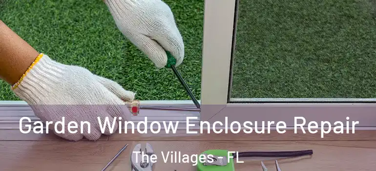  Garden Window Enclosure Repair The Villages - FL
