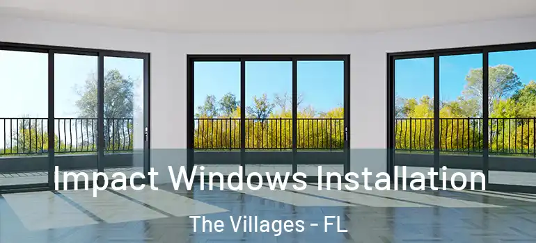  Impact Windows Installation The Villages - FL