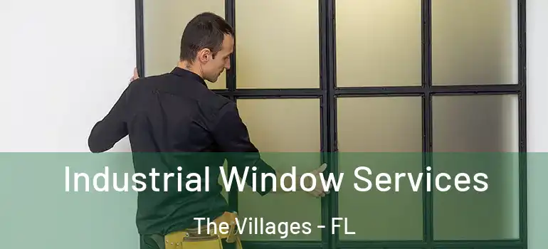  Industrial Window Services The Villages - FL