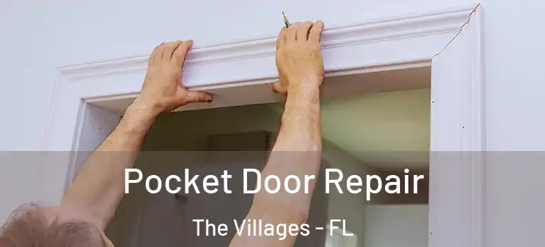  Pocket Door Repair The Villages - FL