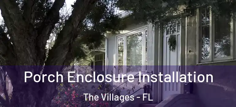  Porch Enclosure Installation The Villages - FL