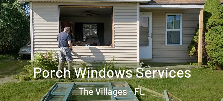  Porch Windows Services The Villages - FL