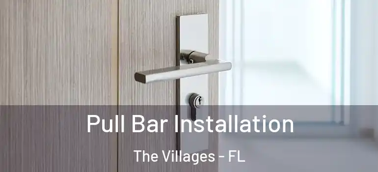  Pull Bar Installation The Villages - FL
