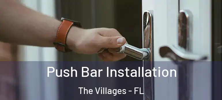  Push Bar Installation The Villages - FL