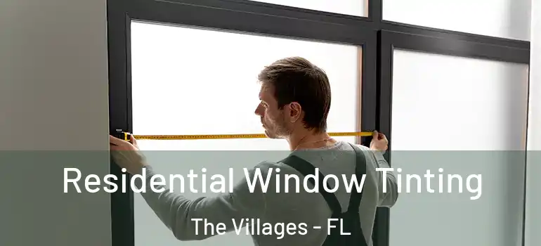  Residential Window Tinting The Villages - FL