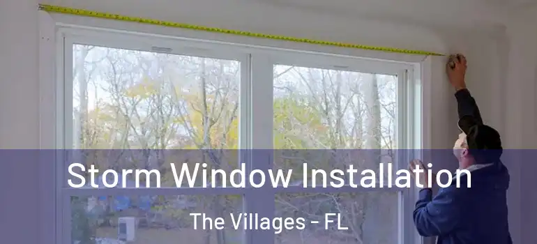  Storm Window Installation The Villages - FL