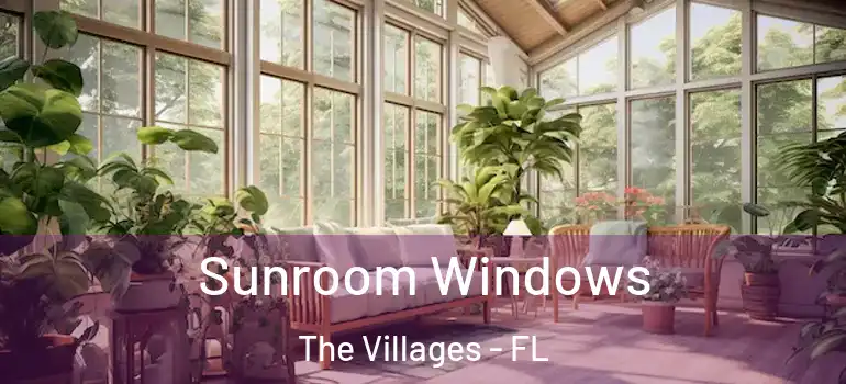  Sunroom Windows The Villages - FL