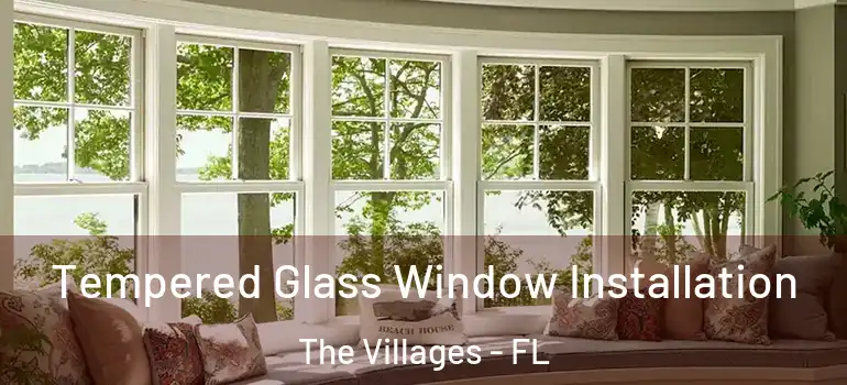  Tempered Glass Window Installation The Villages - FL