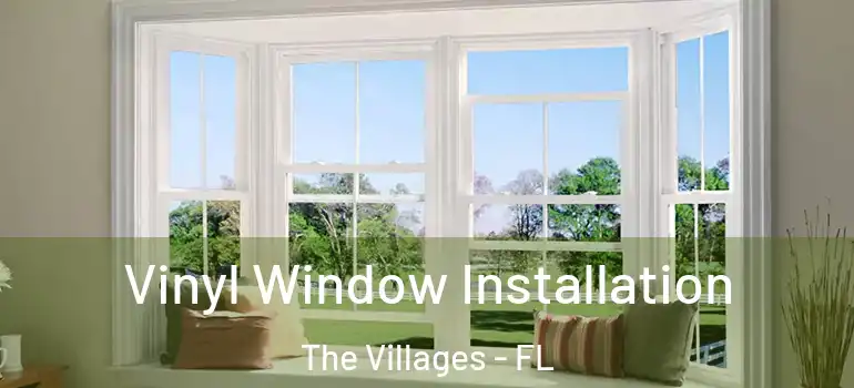  Vinyl Window Installation The Villages - FL