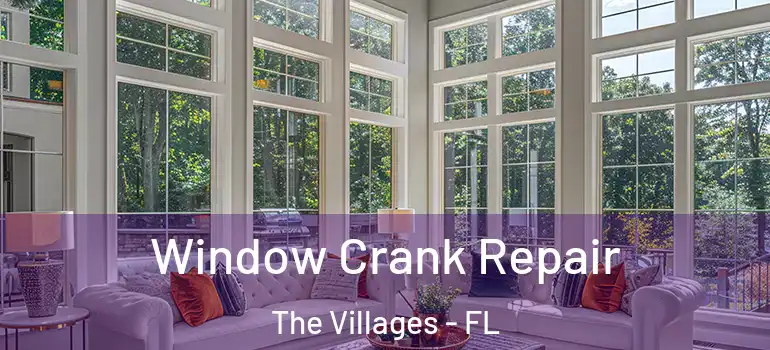  Window Crank Repair The Villages - FL