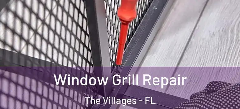  Window Grill Repair The Villages - FL