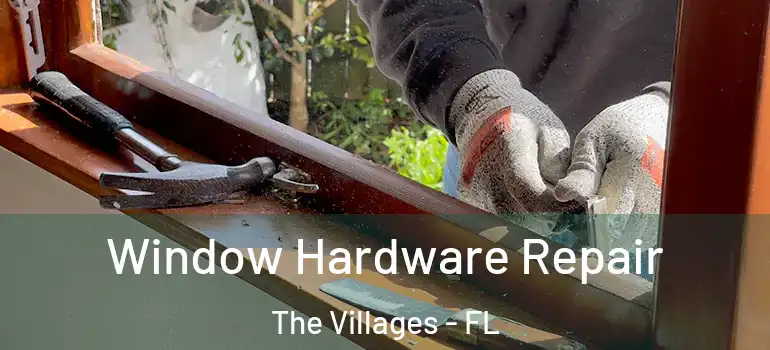  Window Hardware Repair The Villages - FL