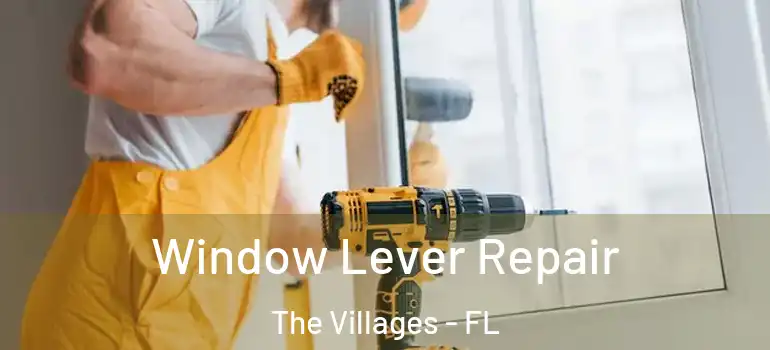  Window Lever Repair The Villages - FL