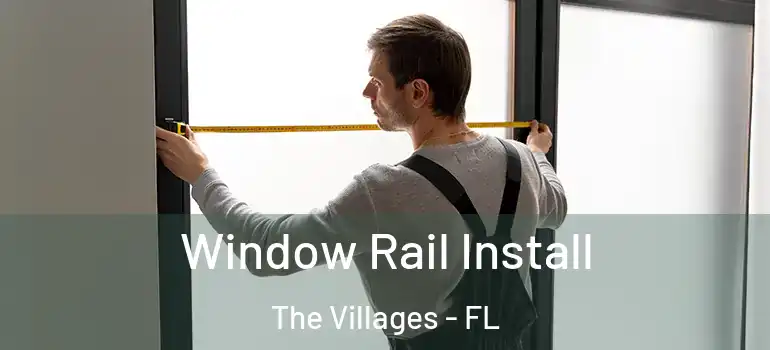 Window Rail Install The Villages - FL