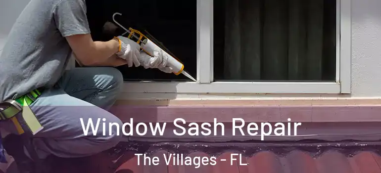  Window Sash Repair The Villages - FL