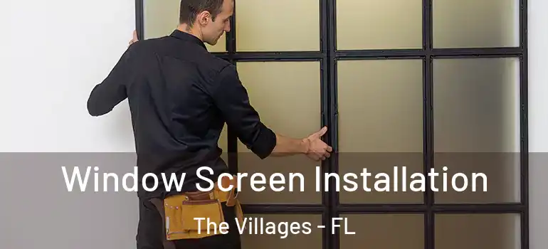  Window Screen Installation The Villages - FL